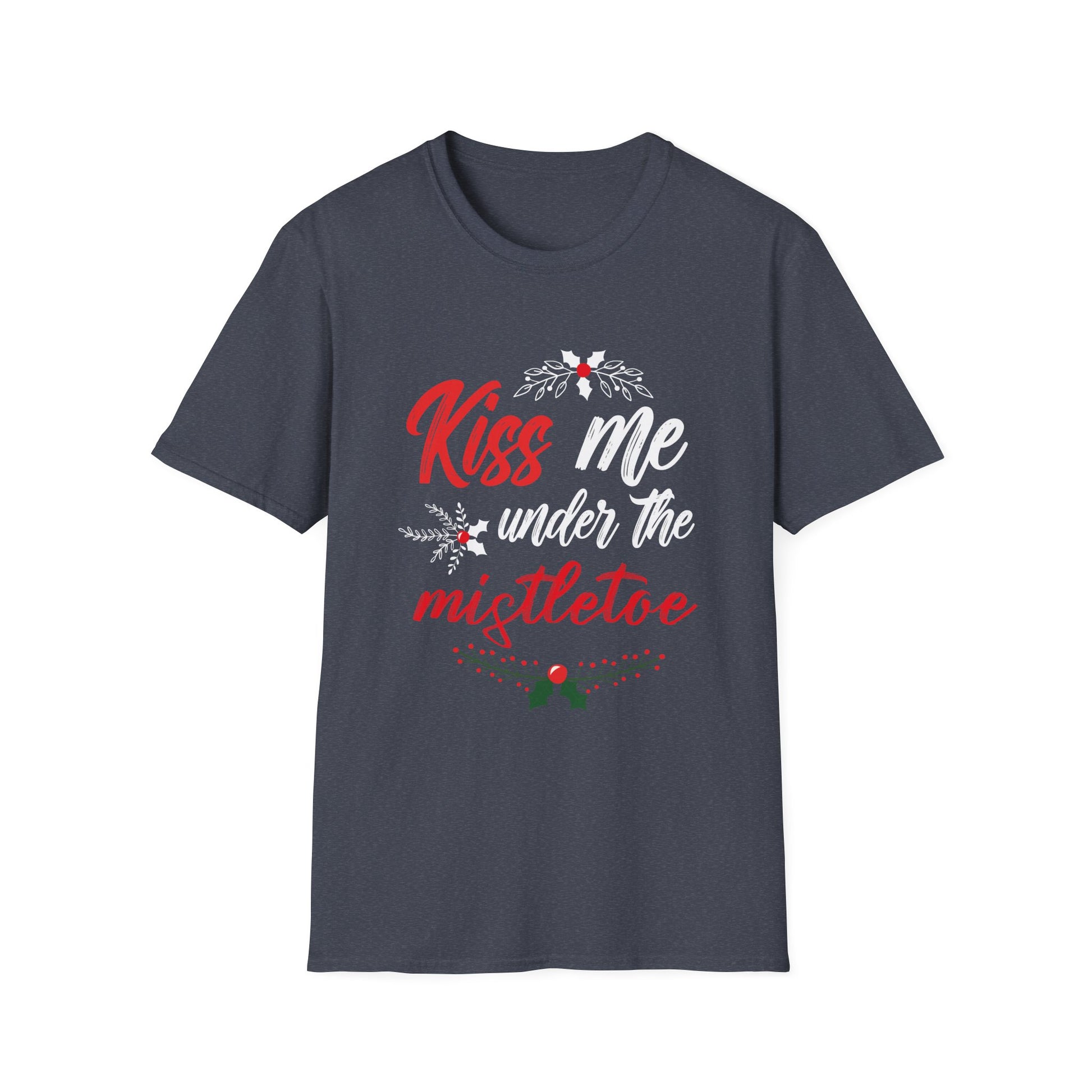 Kiss Me Under The Mistletoe Funny Sexy Christmas Unisex T-Shirt