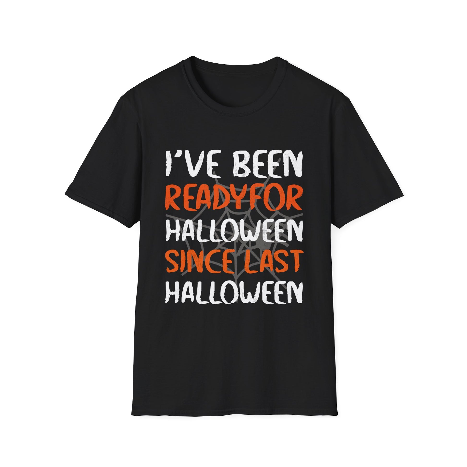 I've Been Ready For Halloween Since Last Halloween Tee Unisex Softstyle T-Shirt