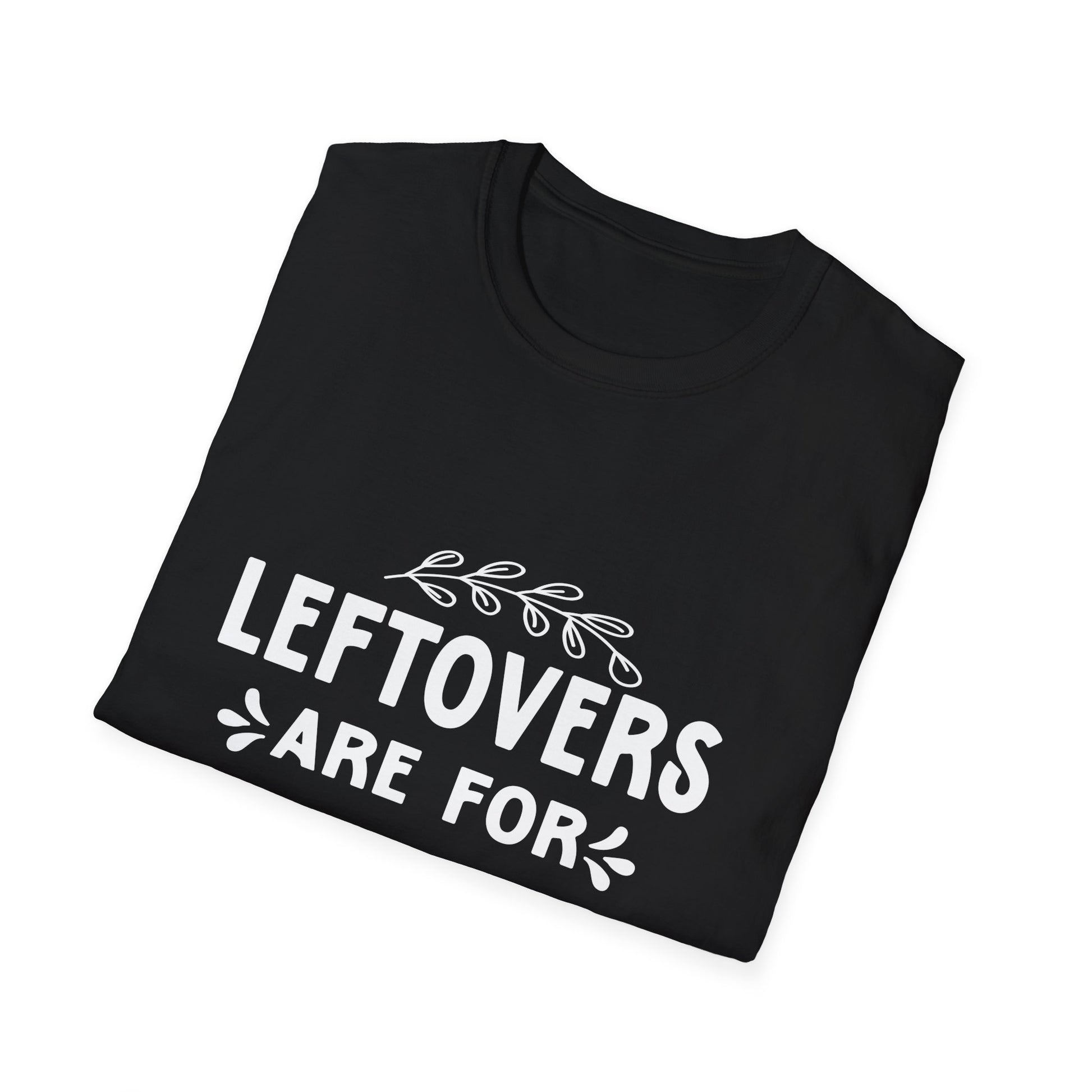 Funny Leftovers T-Shirt for Food Lovers  Unisex T-Shirt
