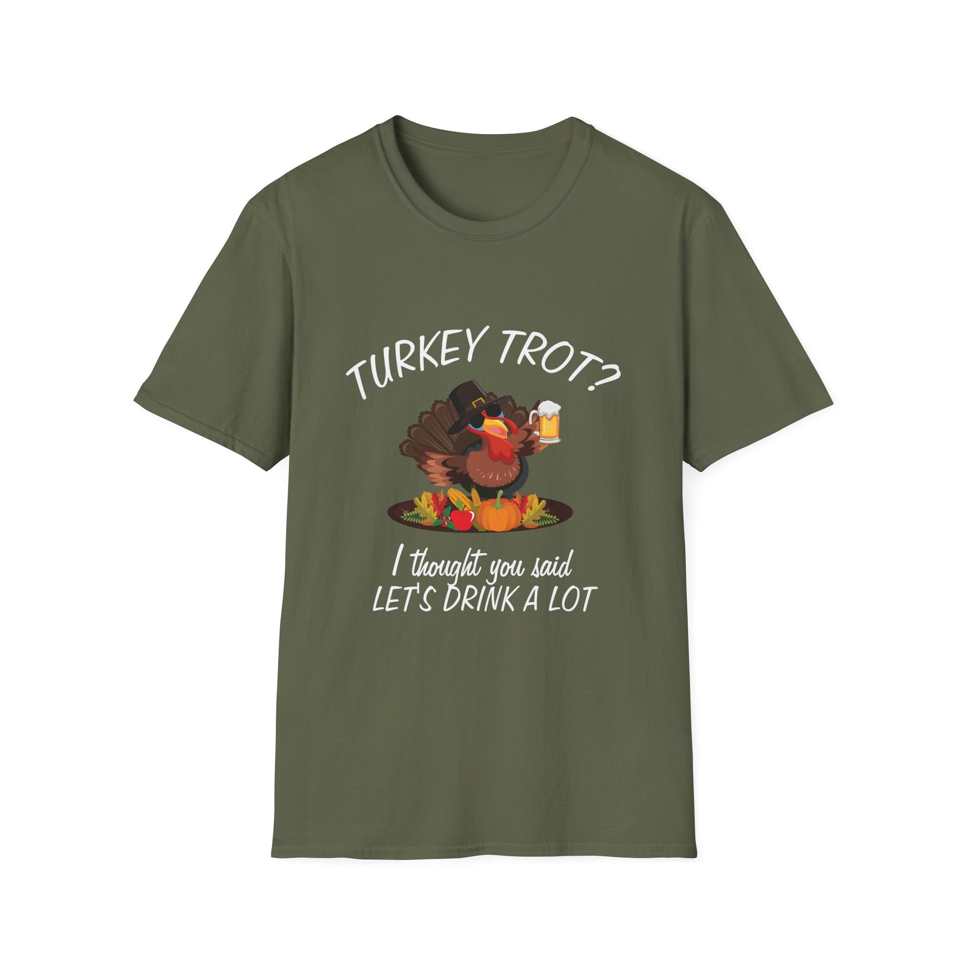 Thanksgiving Turkey T-Shirt - "Turkey Trot? I Thought You Said Let’s Drink A Lot" Funny Holiday Tee