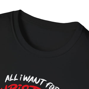 All I Want For Christmas Is A Unicorn Christmas Unicorn Unisex T-Shirt