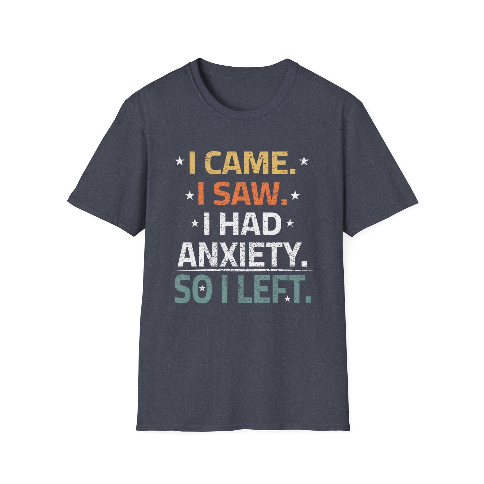 I Came I Saw I Had Anxiety So I Left Funny Introvert Anxiety Unisex T-Shirt