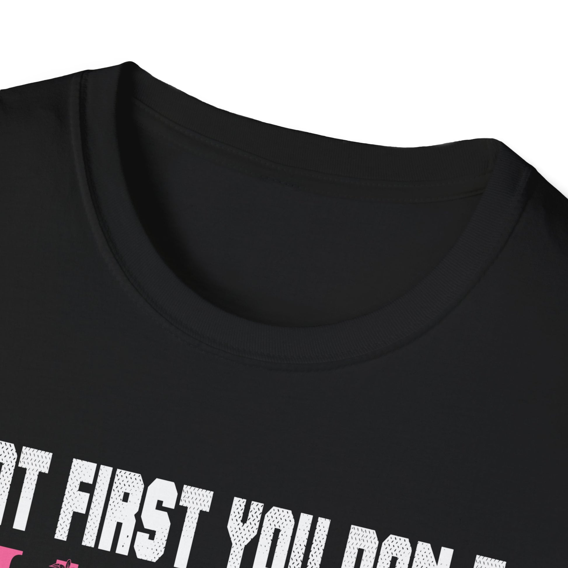 T-Shirt — Funny "If At First You Don't Succeed Try Doing What I Told You" Graphic Tee