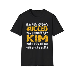 T-Shirt - If At First You Don't Succeed Try Doing What Kim Told You To Do The First Time (Funny Personalized Name Tee)