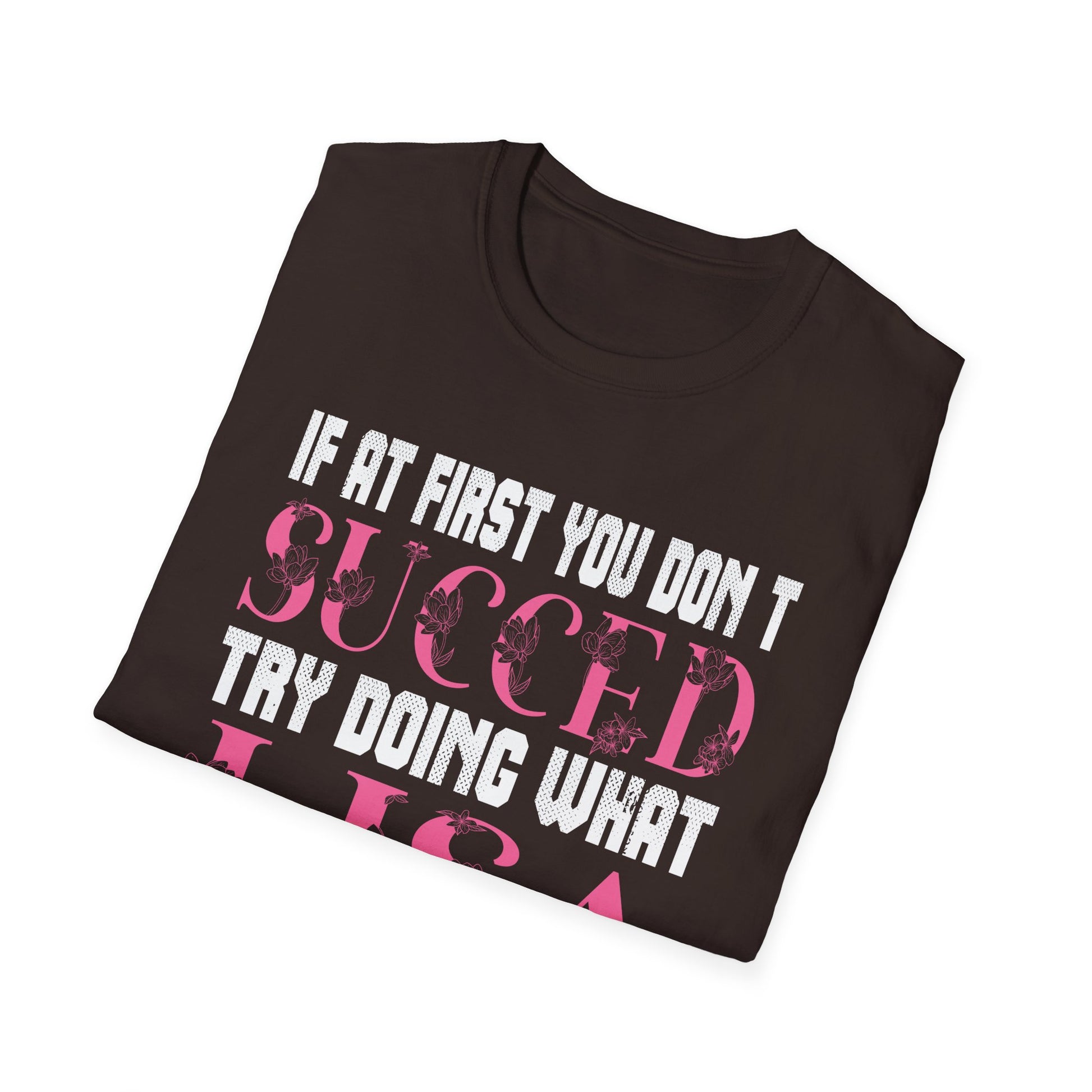 T-Shirt — Funny "If At First You Don't Succeed Try Doing What I Told You" Graphic Tee