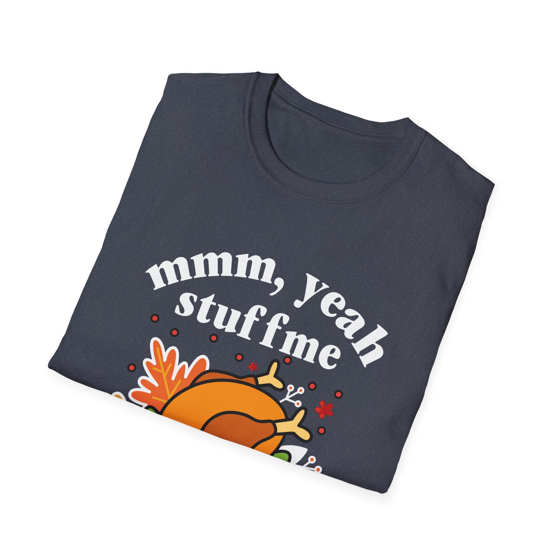 Funny Thanksgiving Unisex T-Shirt: 'Mmm, Yeah Stuff Me Daddy'