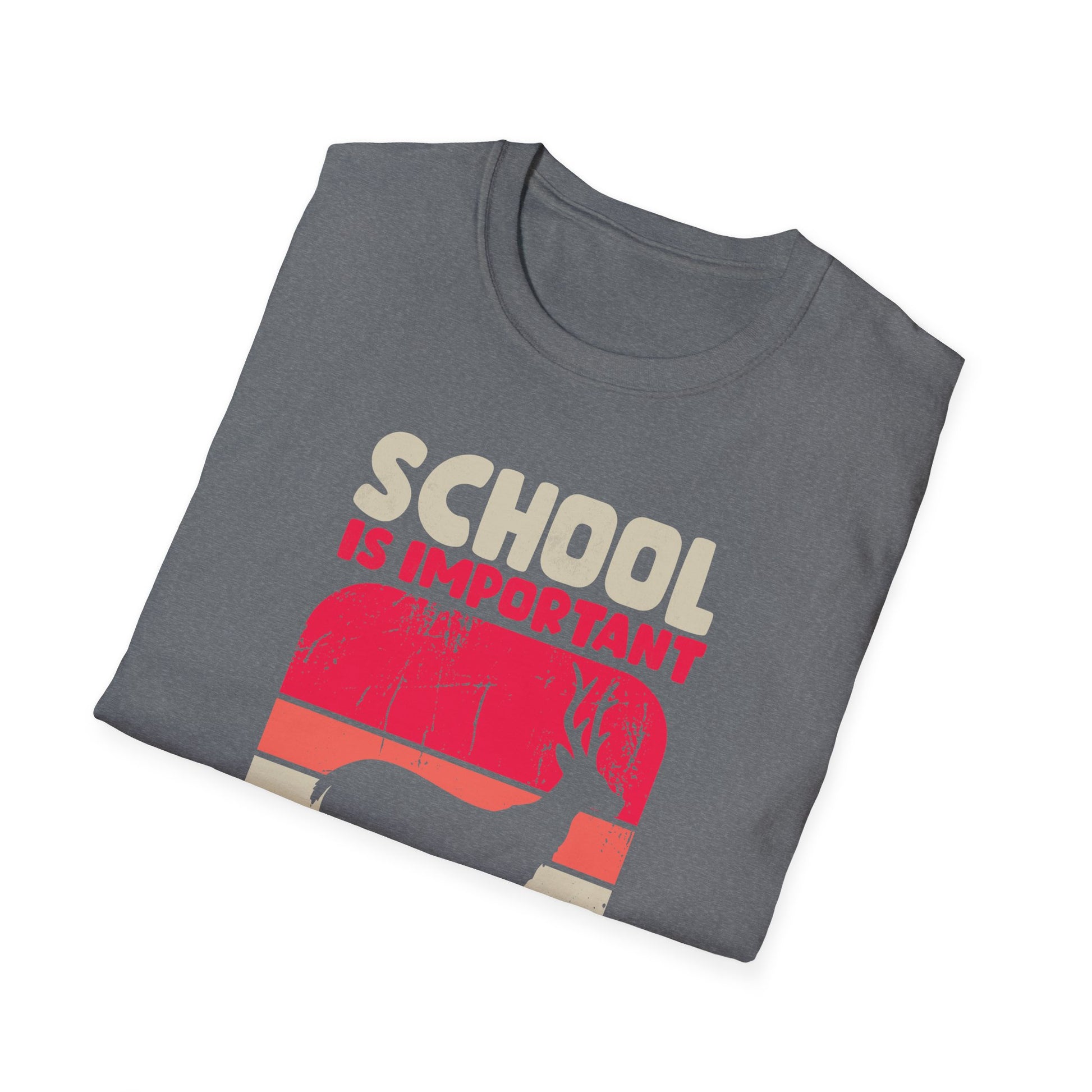 School Is Important But Hunting Is Importanter Deer Hunting Unisex T-Shirt
