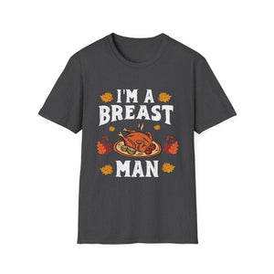 I'm A Breast Man T-Shirt — Funny Thanksgiving Turkey Tee