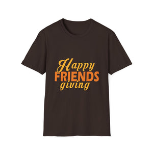 Friendsgiving T-Shirt — “Happy FRIENDS giving” Thanksgiving Tee  Unisex T-Shirt
