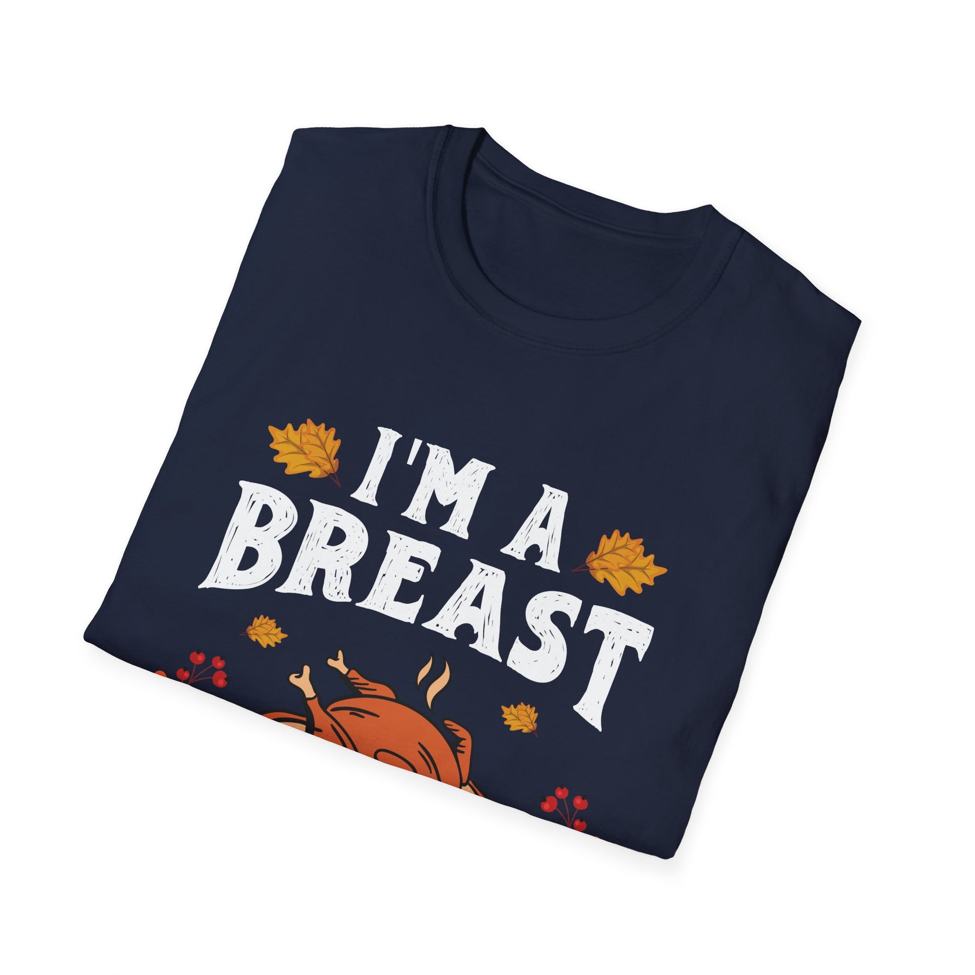 I'm A Breast Man T-Shirt — Funny Thanksgiving Turkey Tee