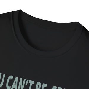 You Can't Be Great Without The Greatness Of Others Quote Unisex T-Shirt