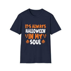 It's Always Halloween in My Soul - Funny Halloween Lover Tee Unisex Softstyle T-Shirt