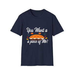 Thanksgiving Pie T-Shirt — “You Want a Piece of Me?” Holiday Turkey Day Tee  Unisex T-Shirt