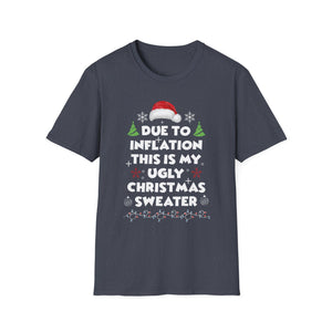 Funny Due to Inflation Ugly Christmas Sweaters For Men Women T-Shirt