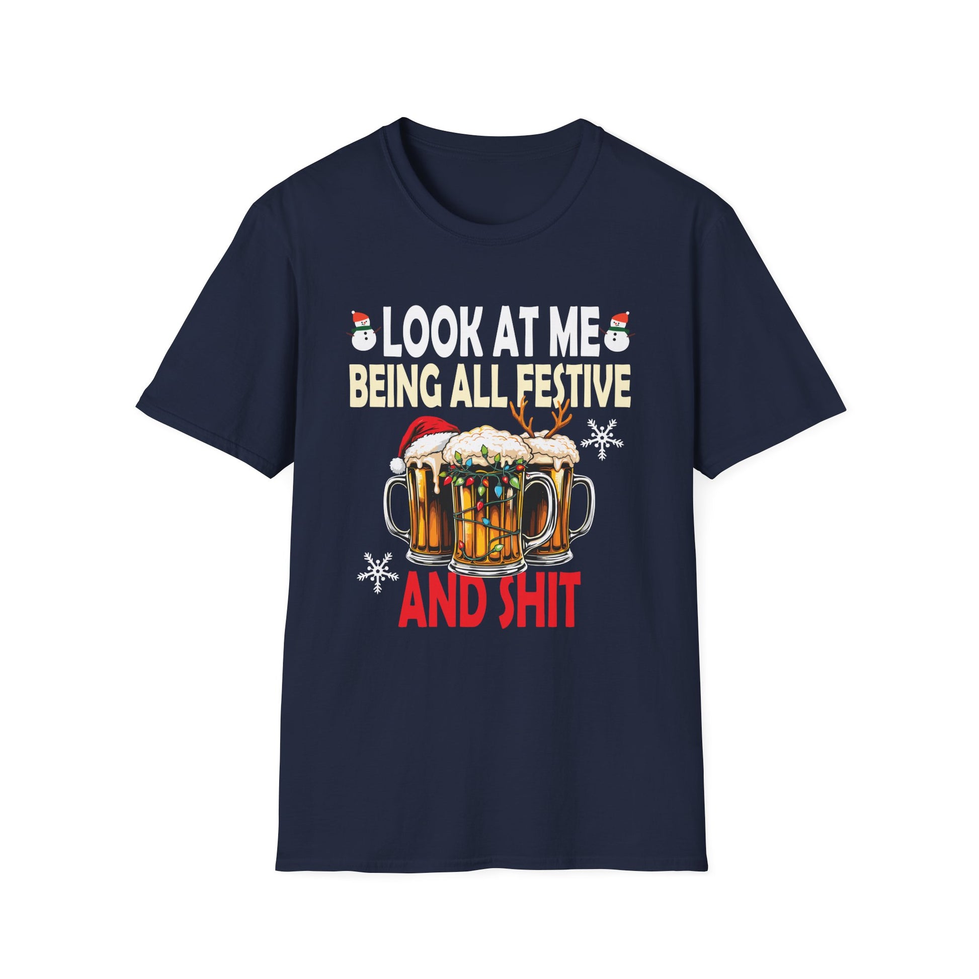 Look at Me Being Festive and Shit Christmas Pun Beer Drinker Unisex T-Shirt
