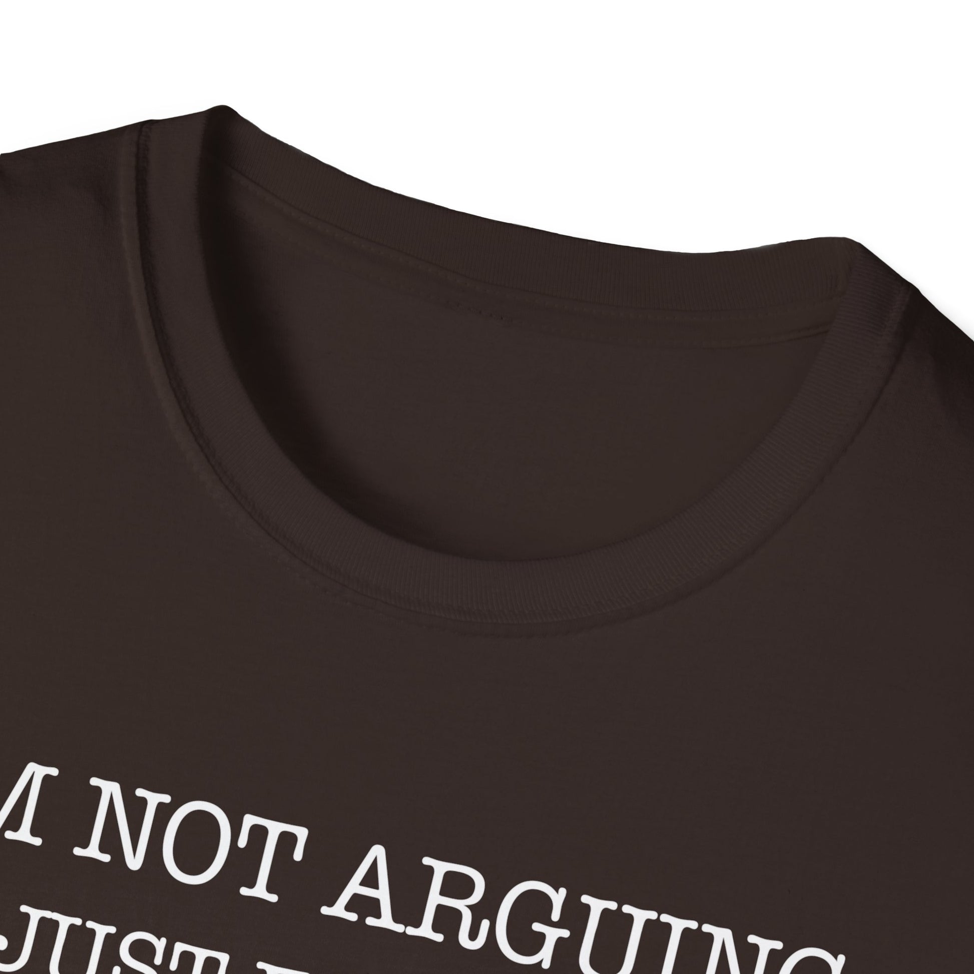 Funny Quote T-Shirt — "I'm Not Arguing I'm Just Explaining Why I'm Right" Graphic Tee