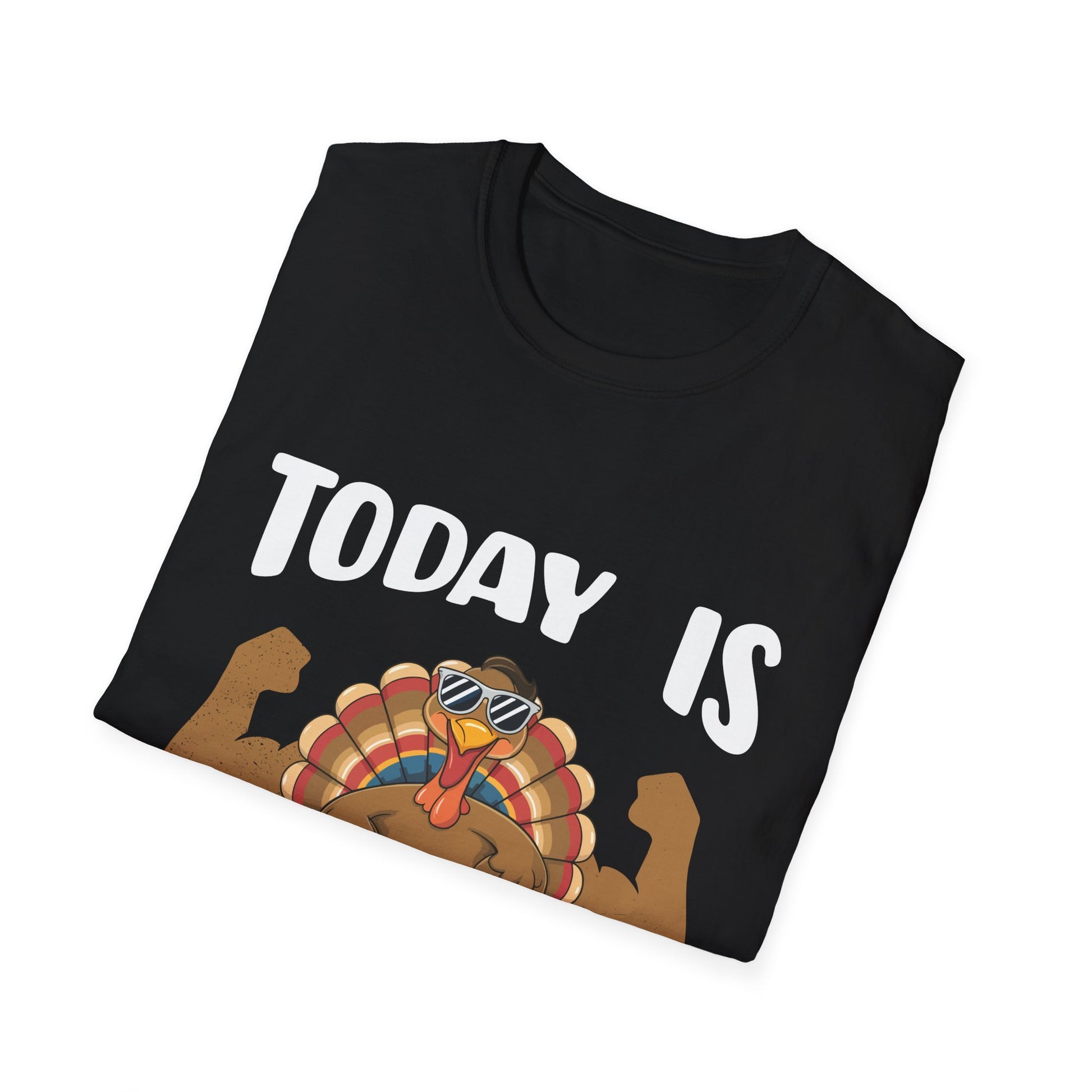 T-Shirt — "Today Is Leg Day" Thanksgiving Turkey Gym Workout Tee  Unisex T-Shirt