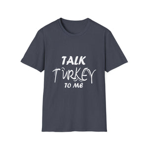 Talk Turkey to Me T-Shirt — Funny Thanksgiving Tee