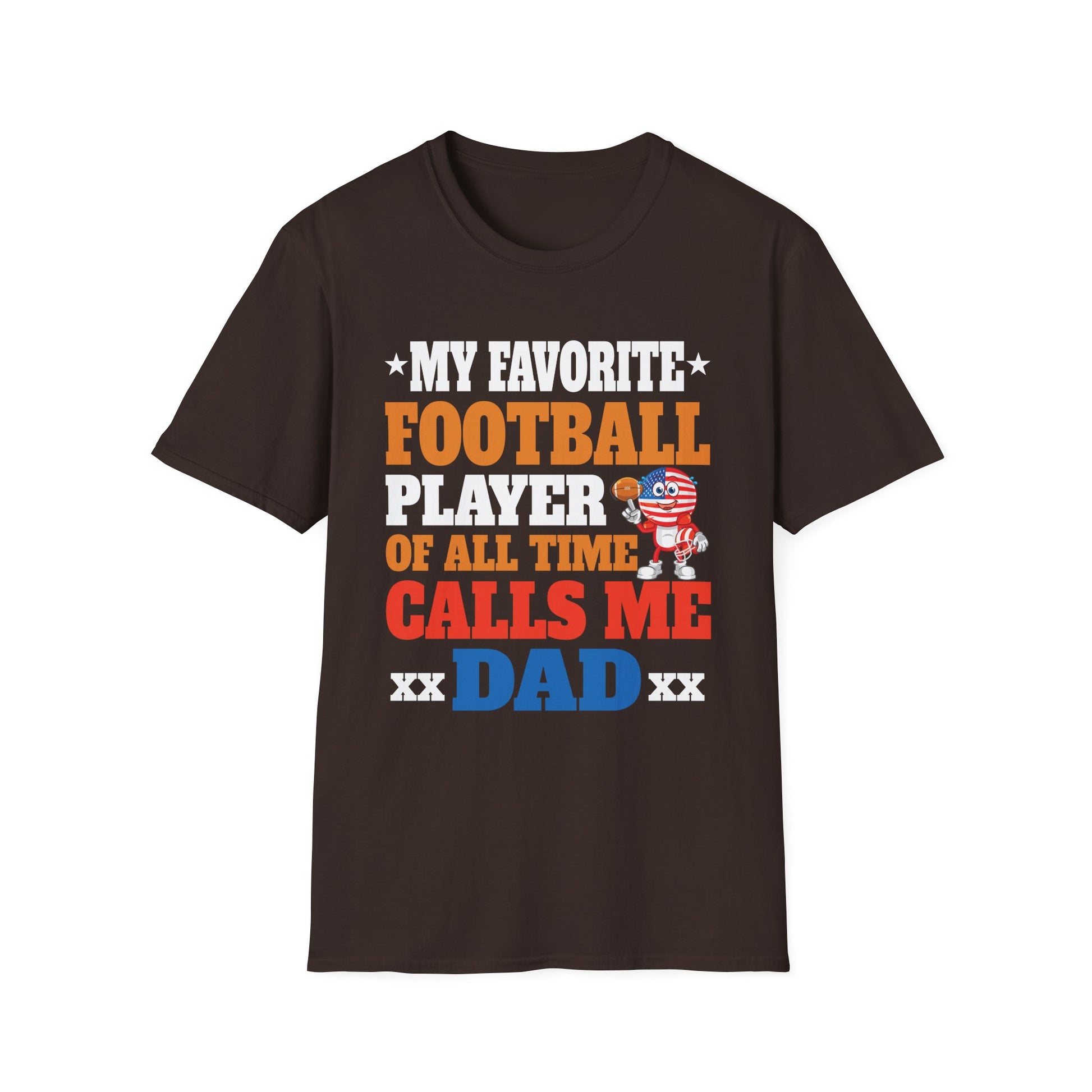 Dad Football T-Shirt - "My Favorite Football Player of All Time Calls Me Dad"