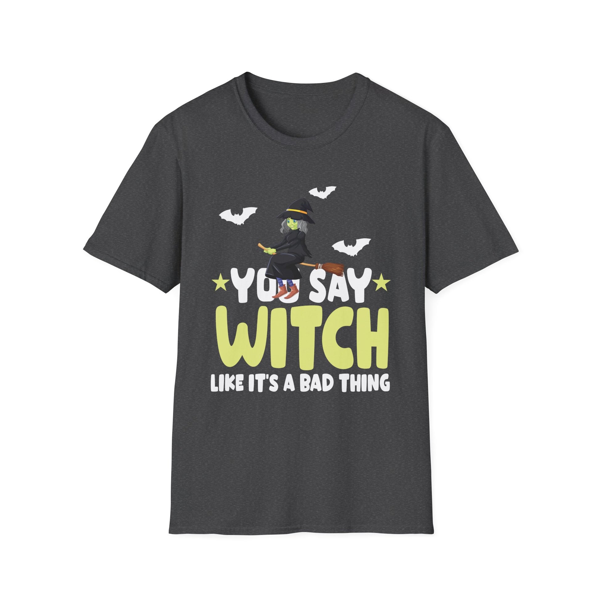 Witch T-Shirt — "You Say Witch Like It's a Bad Thing" Halloween Tee