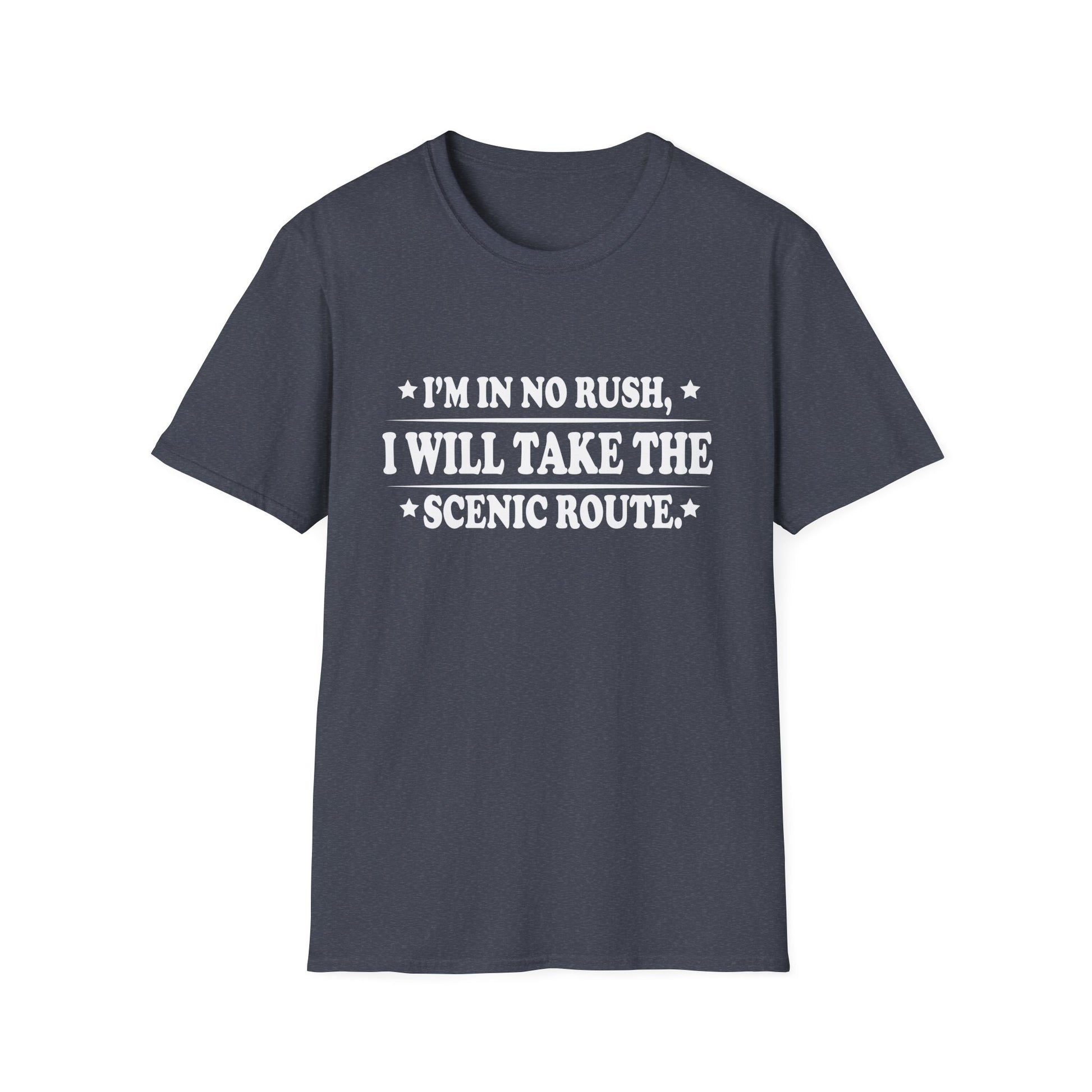 I'm In No Rush I Will Take The Scenic Route Unisex T-Shirt