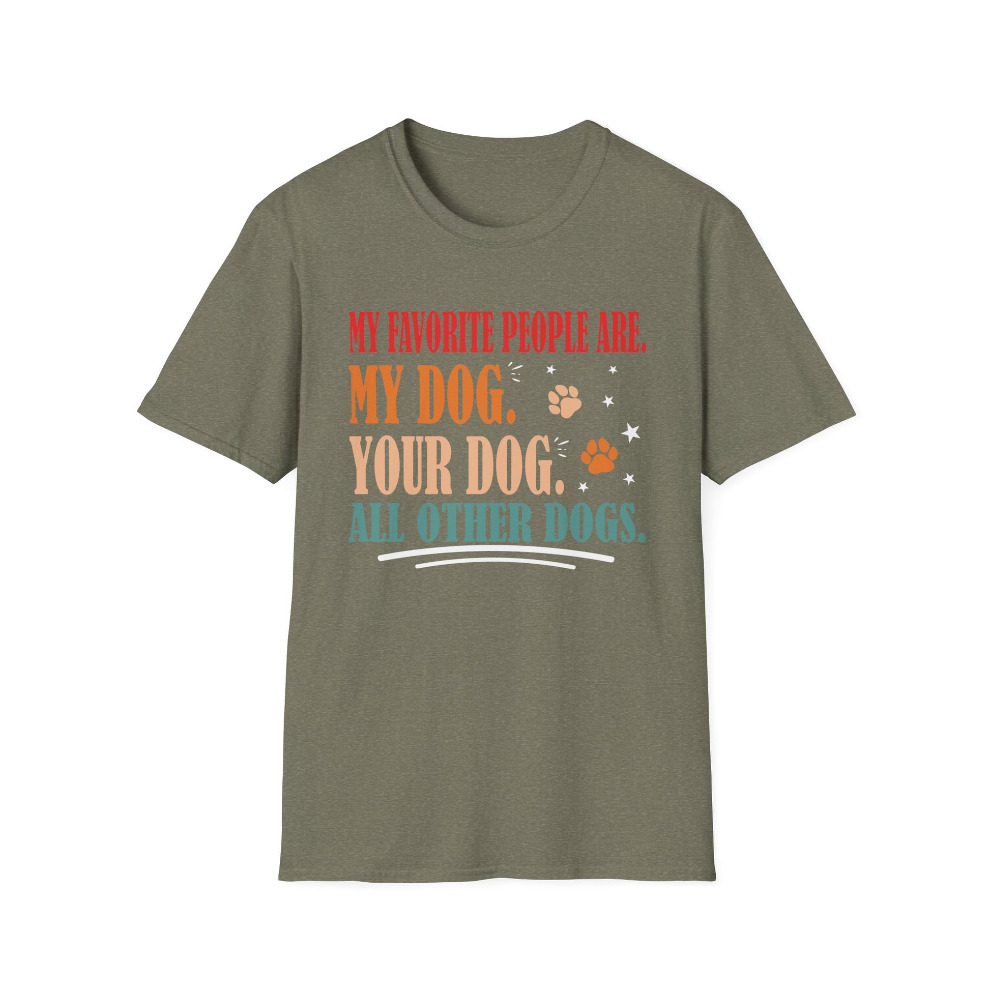 My Favorite People Are My Dog Your Dog And All Other Dogs Unisex T-Shirt