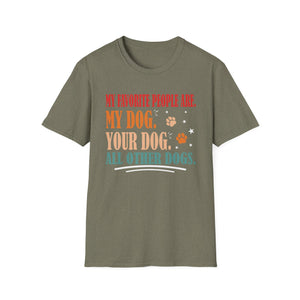 My Favorite People Are My Dog Your Dog And All Other Dogs Unisex T-Shirt