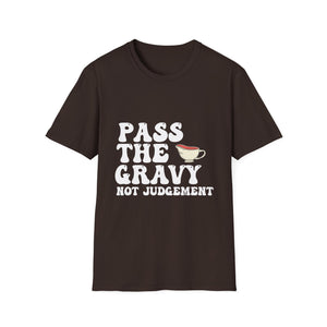 Pass The Gravy Not Judgement T-Shirt — Funny Thanksgiving Holiday Tee  Unisex T-Shirt