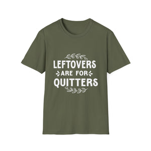 Leftovers Are For Quitters T-Shirt — Funny Foodie Cooking Tee