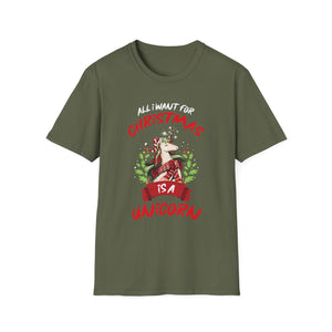 All I Want For Christmas Is A Unicorn Christmas Unicorn Unisex T-Shirt