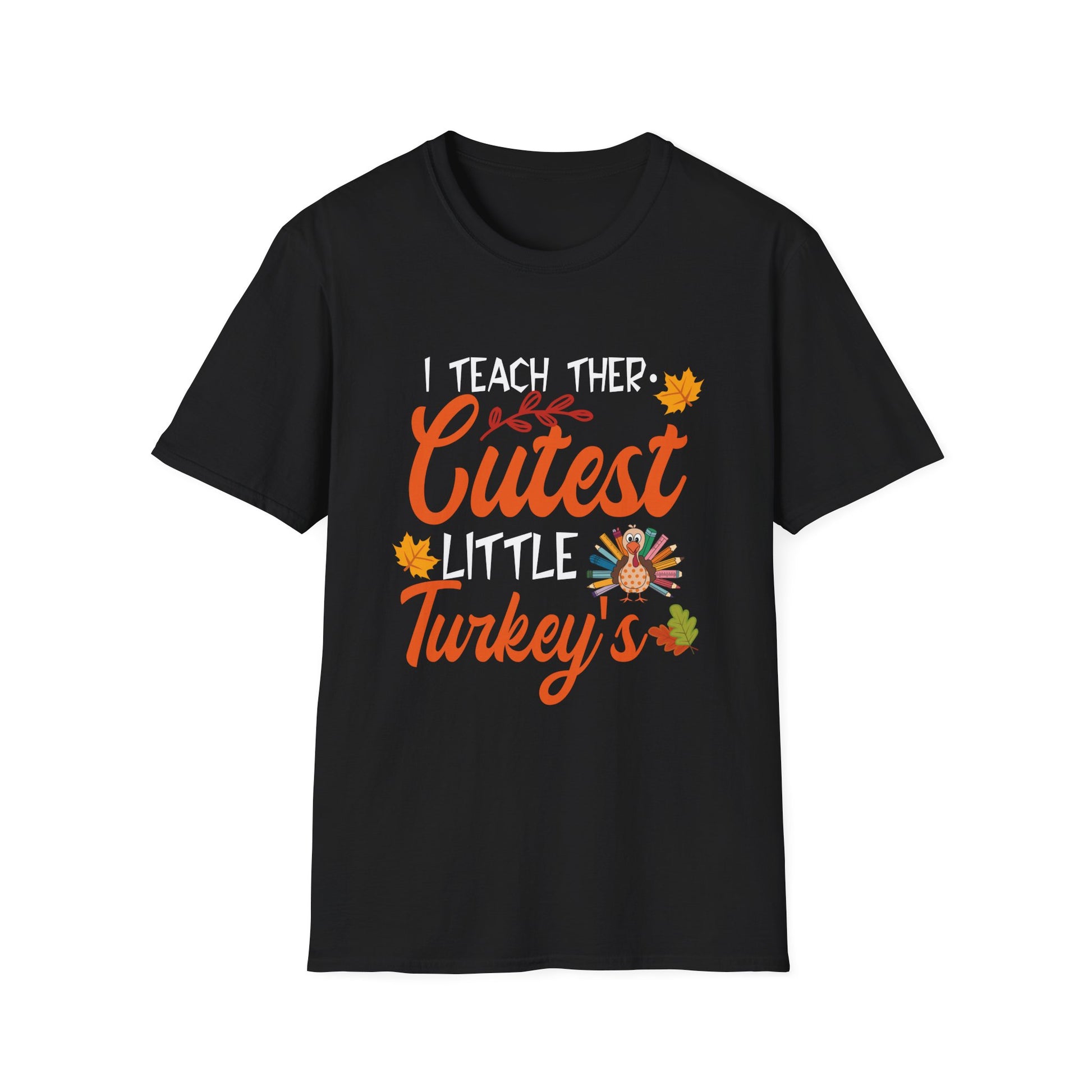 Cute Teacher Appreciation I Teach The Cutest Little Turkeys  Unisex T-Shirt