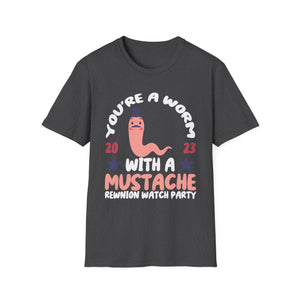 You’re a Worm With a Mustache Reunion Watch Party T-Shirt