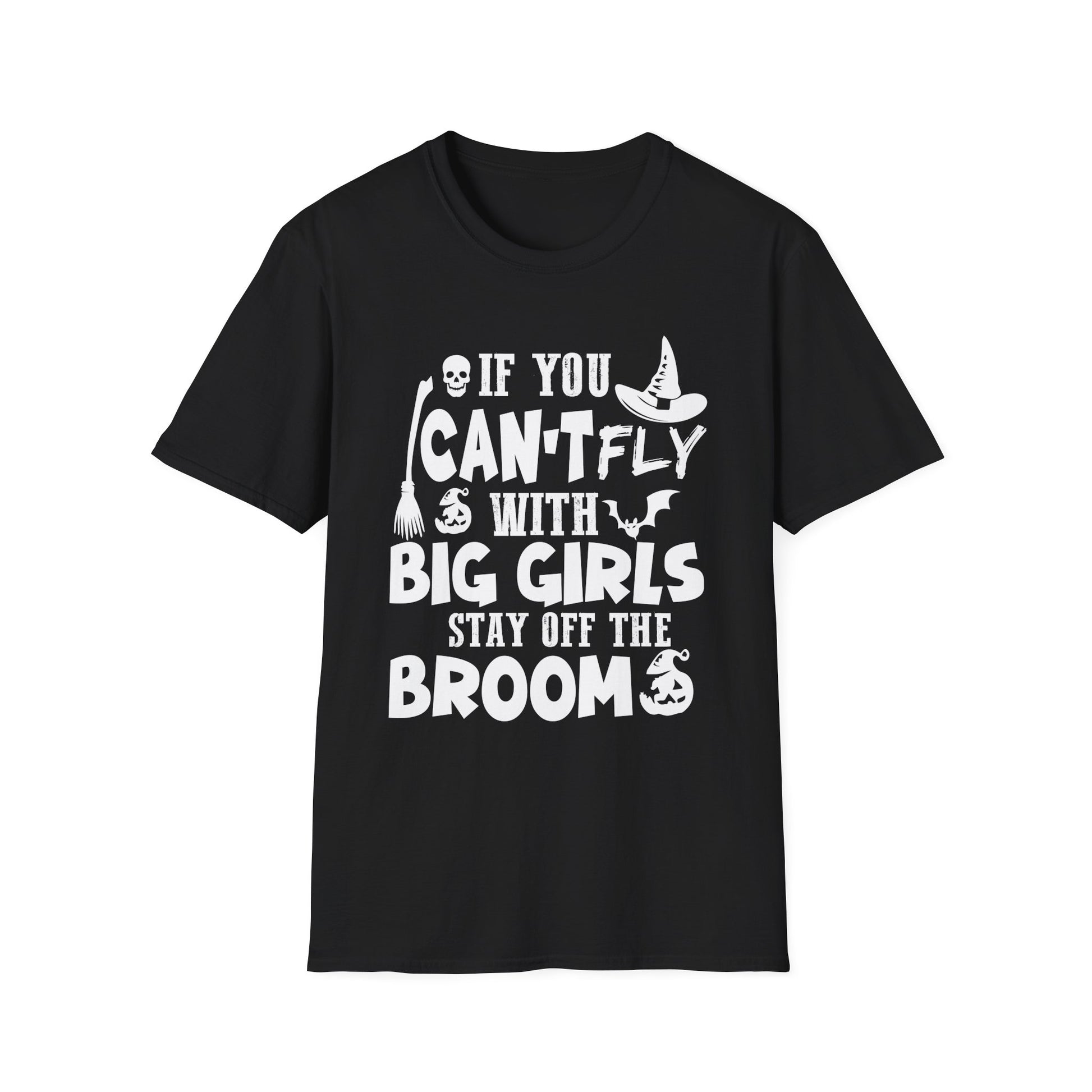 Womens Halloween T-Shirt — "If You Can't Fly With Big Girls Stay Off The Broom"