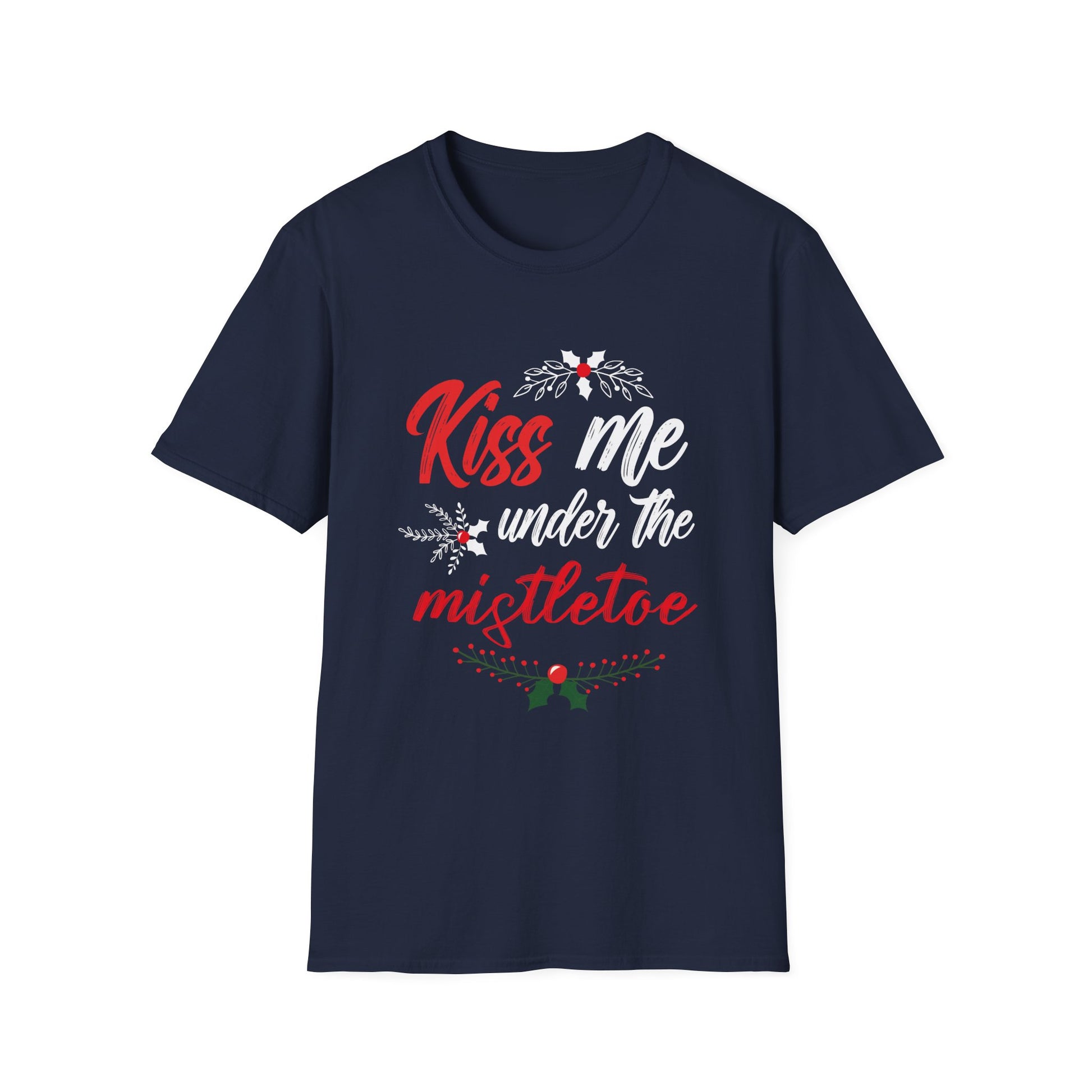 Kiss Me Under The Mistletoe Funny Sexy Christmas Unisex T-Shirt