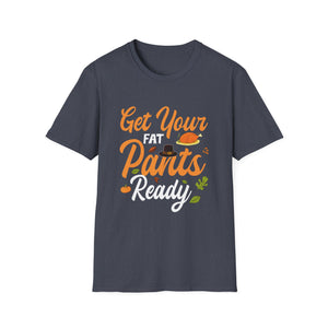 Get Your Fat Pants Ready Unisex T-Shirt