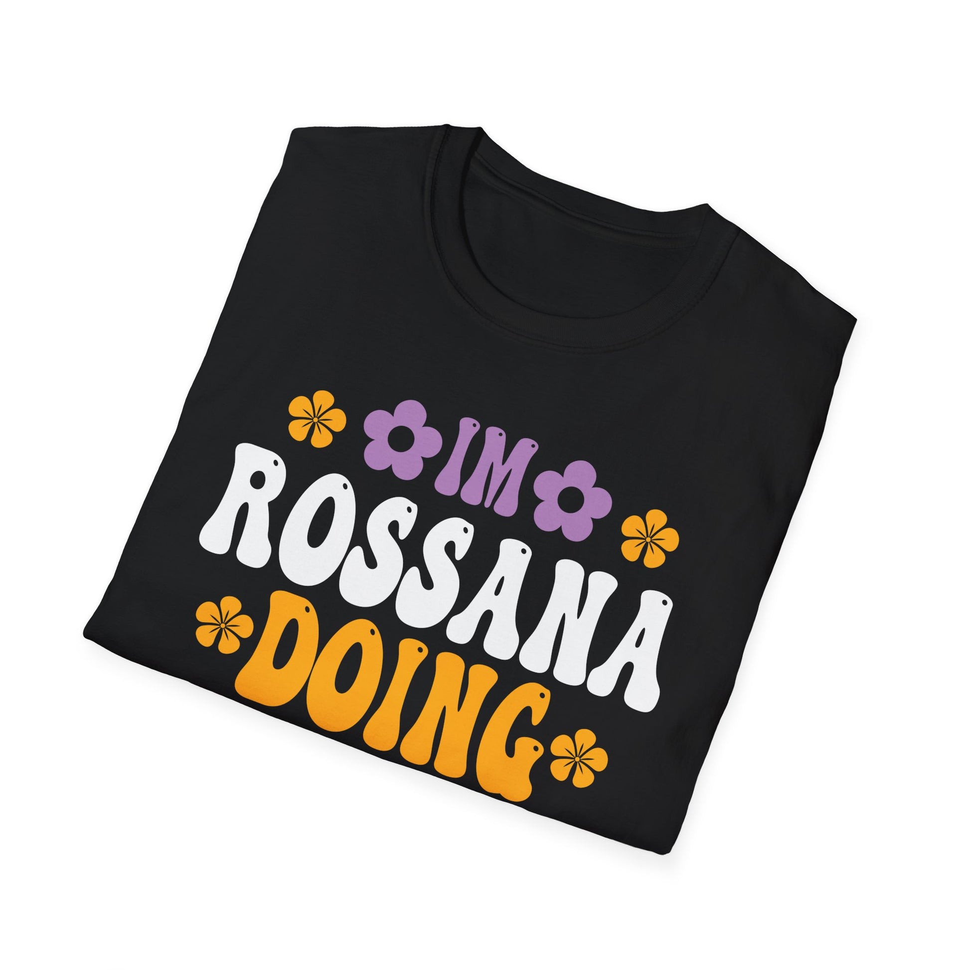 I'm Rossana Doing Rossana Things Mothers Mom Mama Women Girl Unisex T-Shirt