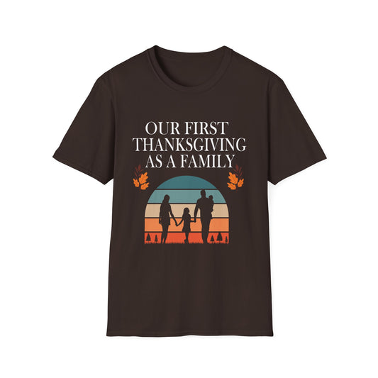 Thanksgiving Family T-Shirt - Our First Thanksgiving as a Family  Unisex T-Shirt