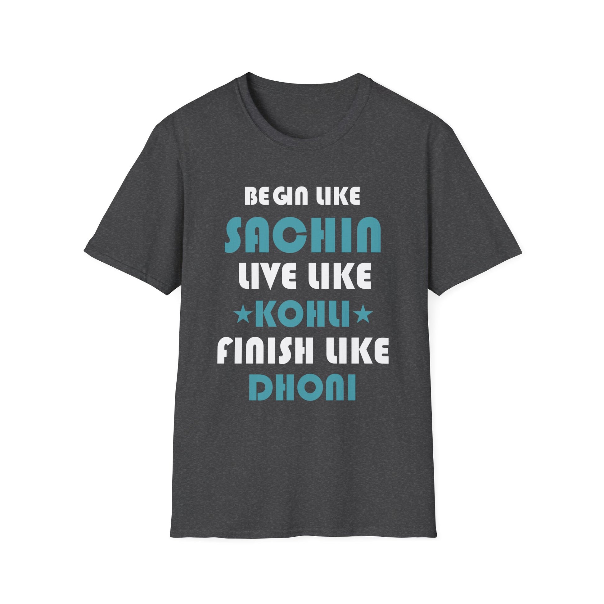 Cricket Legends T-Shirt — "Begin Like Sachin, Live Like Kohli, Finish Like Dhoni"