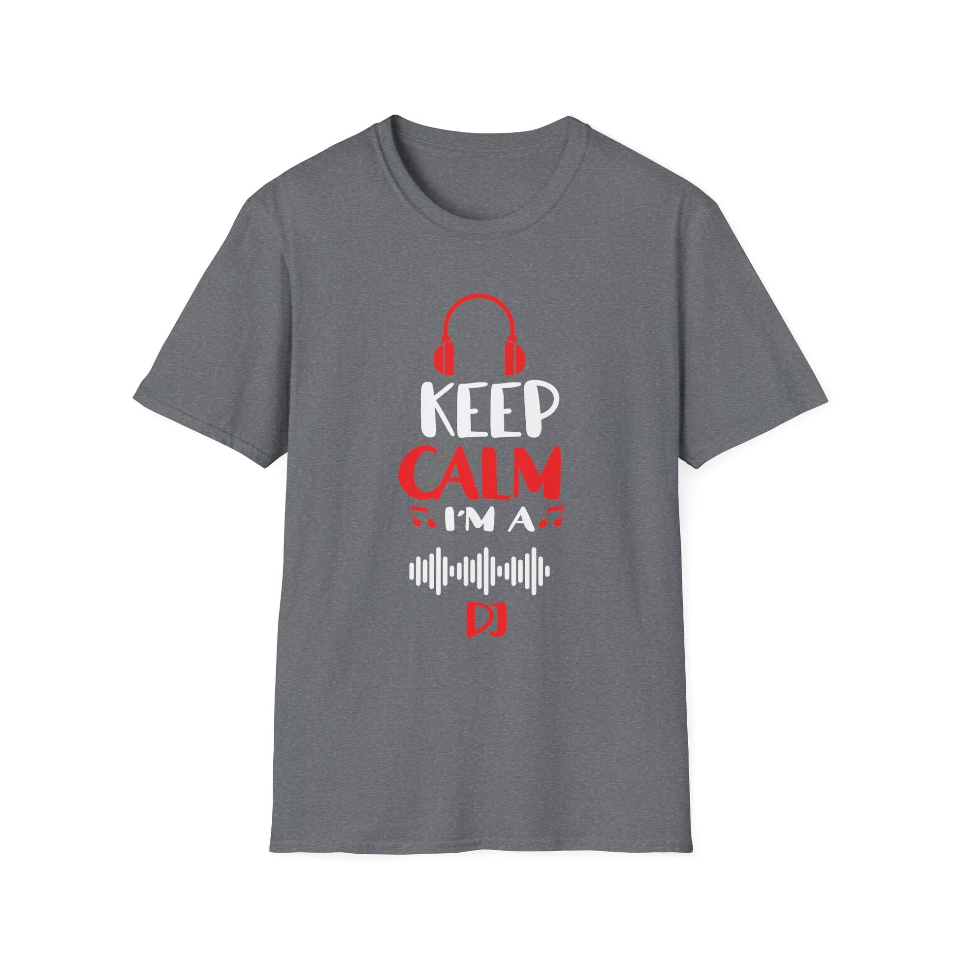 Keep Calm I'm A DJ Funny Deejay Disc Jockey Slogan Quote Art Unisex T-Shirt