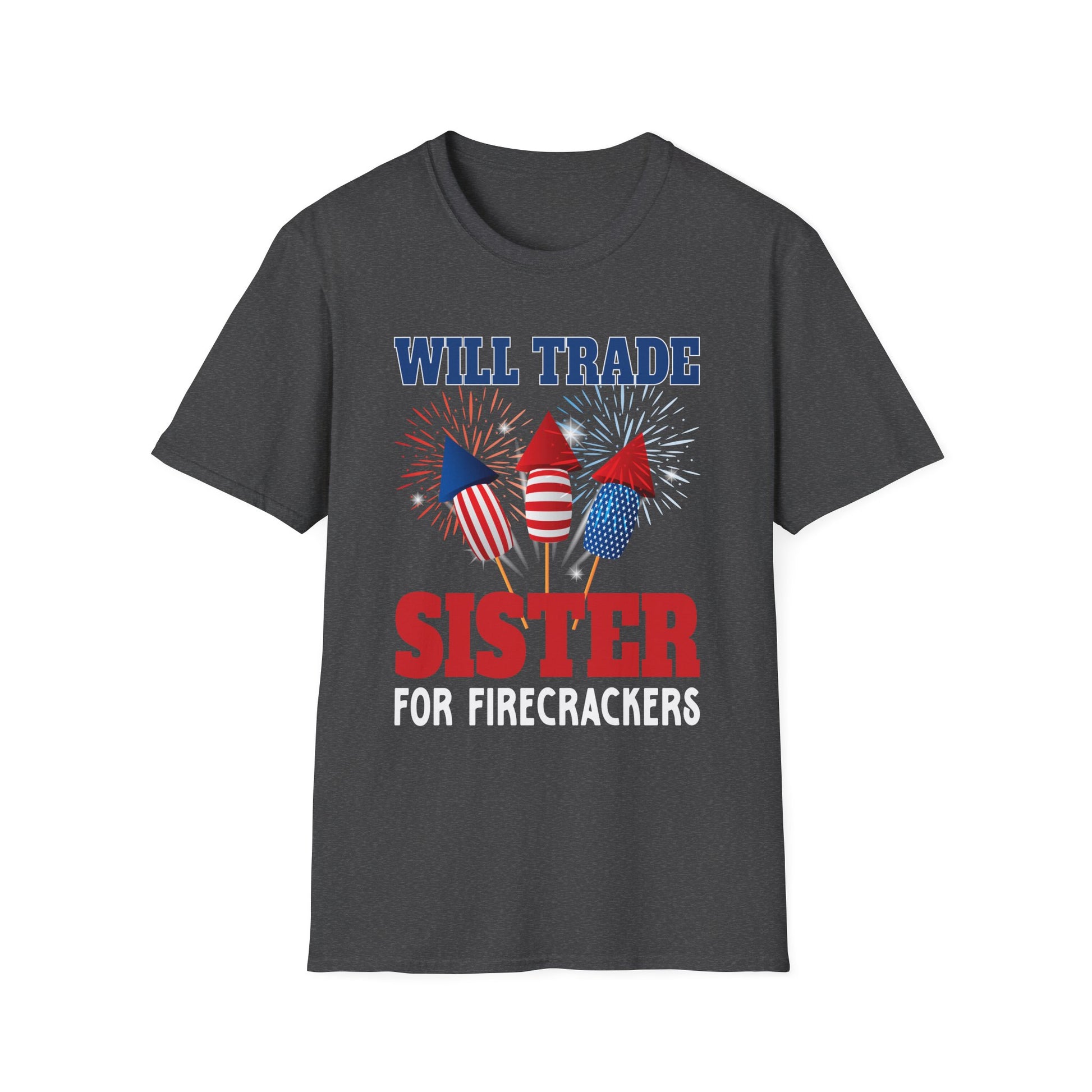 Will Trade Sister For Firecrackers T-Shirt - Patriotic 4th of July Tee