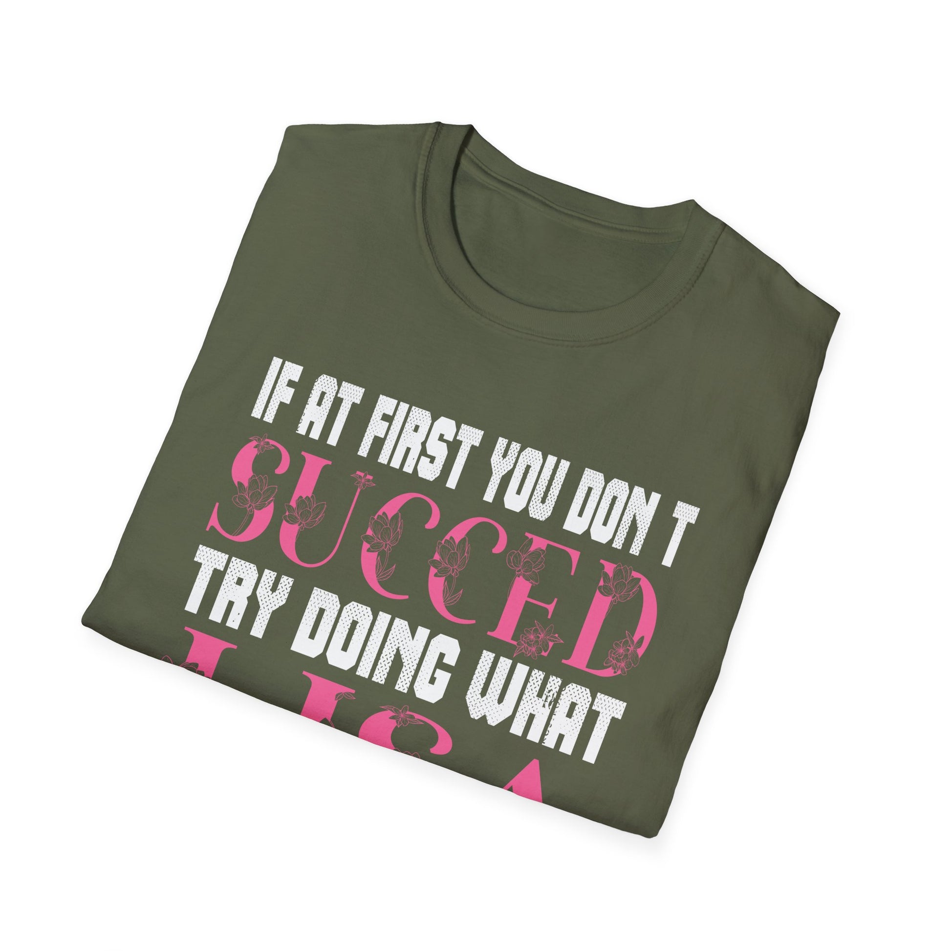T-Shirt — Funny "If At First You Don't Succeed Try Doing What I Told You" Graphic Tee