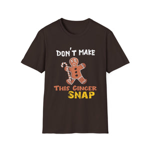 Don’t Make This Ginger Snap T-Shirt — Funny Christmas Gingerbread Holiday Tee