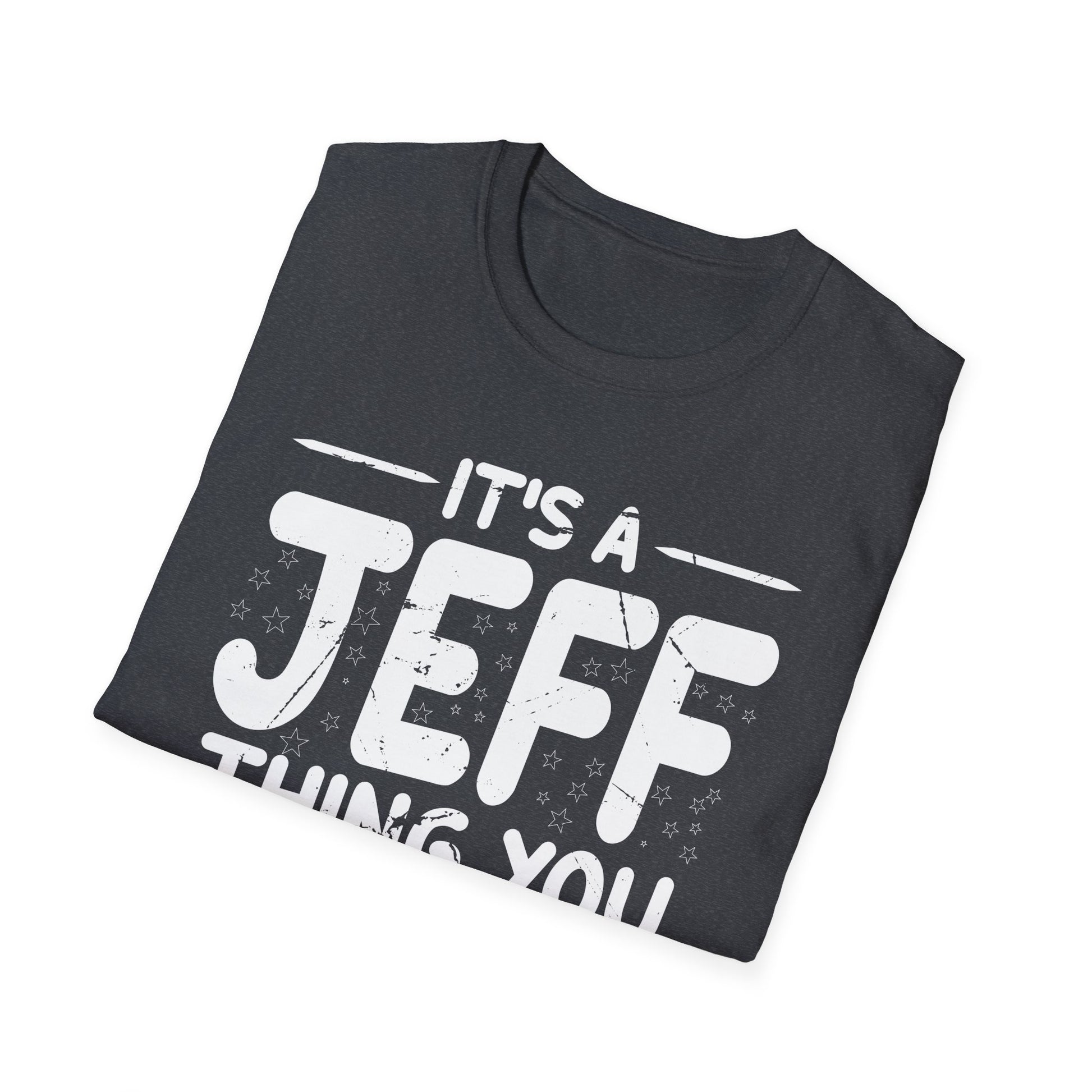 Womens Jeff Personalized Name A Jeff Thing You Wouldn't Unisex T-Shirt