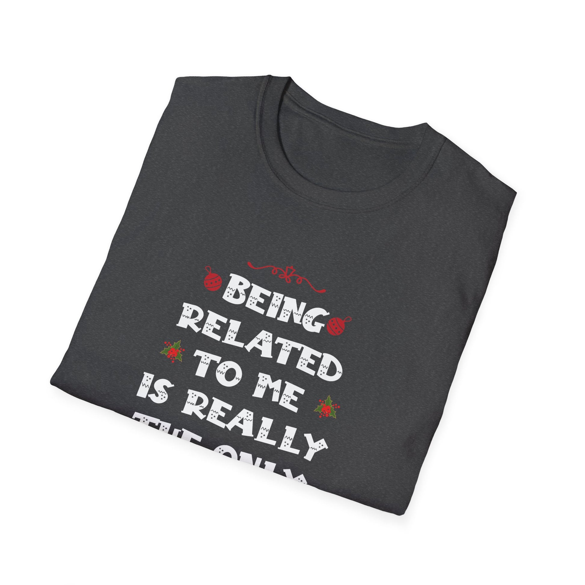 Funny Christmas Family Xmas Pajamas Being Related To Me Unisex T-Shirt