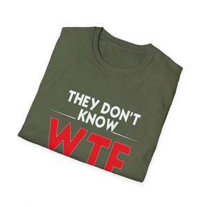 They Don't Know WTF They're Doing T-Shirt — Funny Sarcastic Graphic Tee