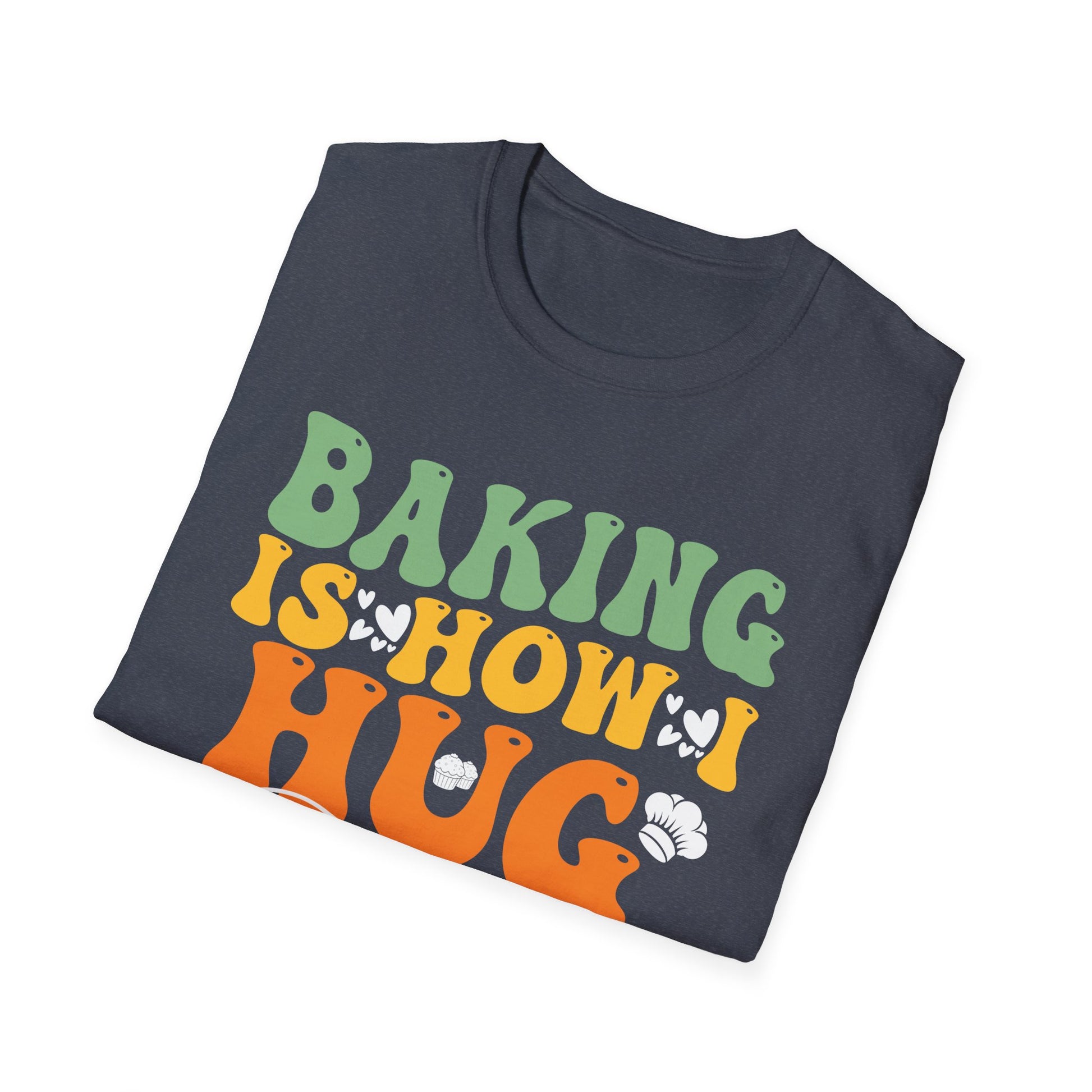 Groovy Baking Is How I Hug Funny Humorous Baker Mom Dad Chef Unisex T-Shirt