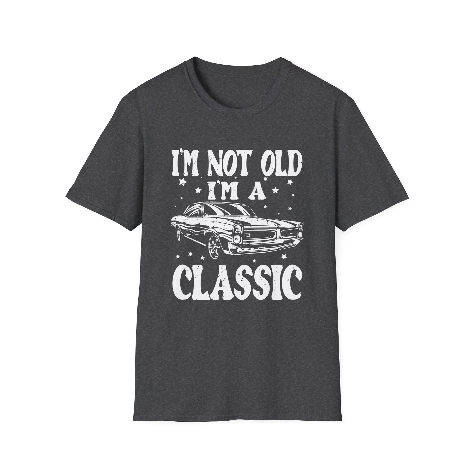 Vintage Car Fan I m Not Old Im a Classic Unisex T-Shirt