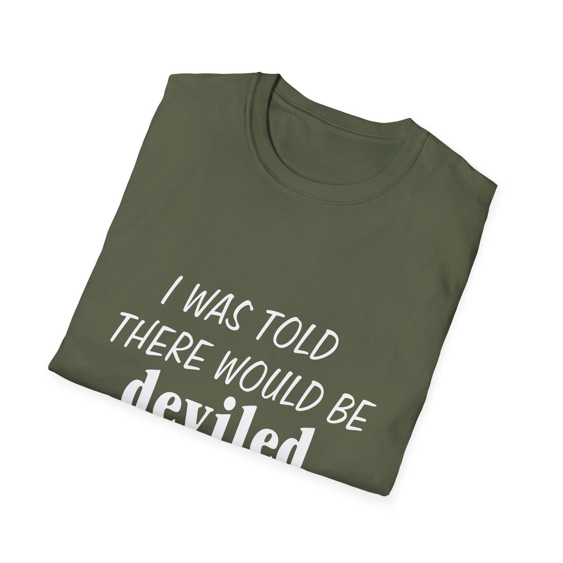 Deviled Eggs Funny Graphic T-Shirt — "I Was Told There Would Be Deviled Eggs"