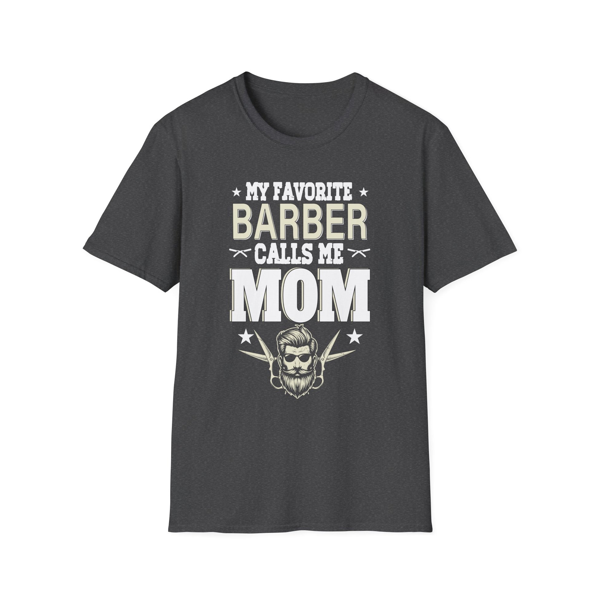 My Favorite Barber Calls Me Mom Hairstylist Barber Mom Gifts Unisex T-Shirt