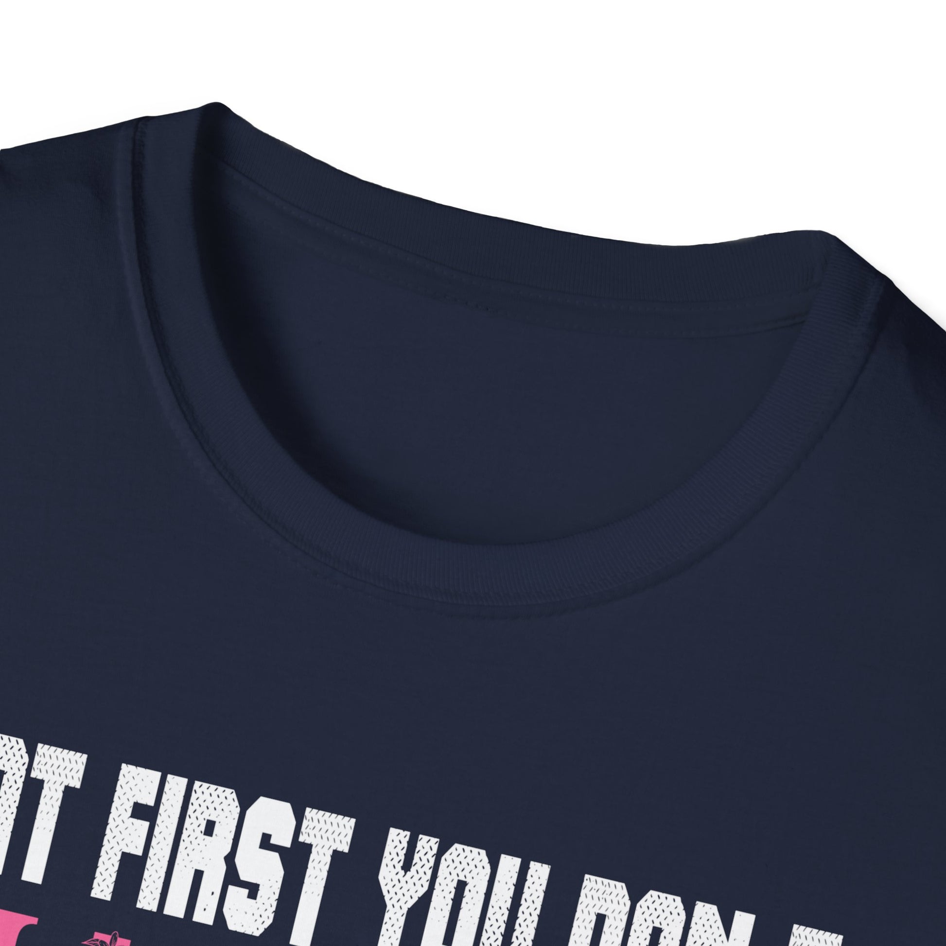 T-Shirt — Funny "If At First You Don't Succeed Try Doing What I Told You" Graphic Tee
